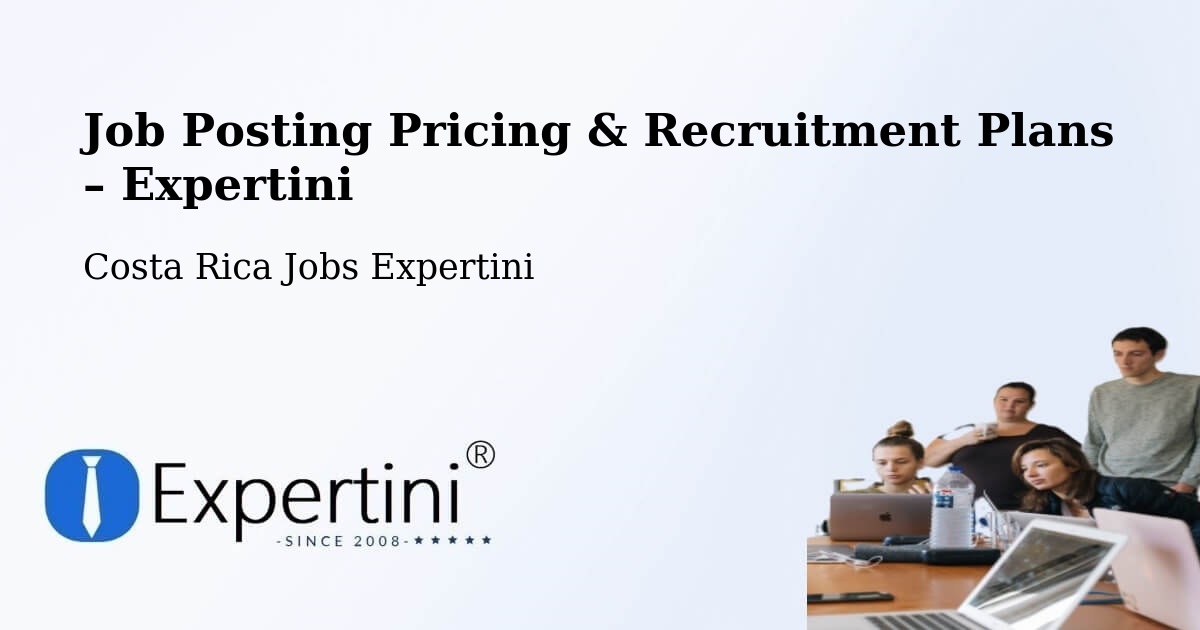 Job Posting Pricing & Recruitment Plans – Paquera - Paquera, Costa Rica Jobs Expertini